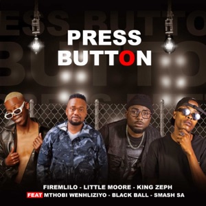 Press Button (feat. Mthobi Wenhliziyo, Black Ball & Smash SA)