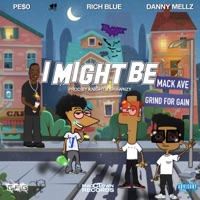 I Might Be (feat. Rich Blue & Danny Mellz) - Single - PE$0