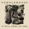 It Will Come in Time (feat. Benny Sings) - Pomplamoose lyrics