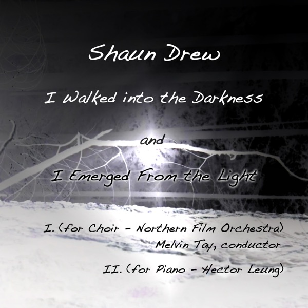 I Walked into the Darkness and I Emerged from the Light (For Choir) - Single