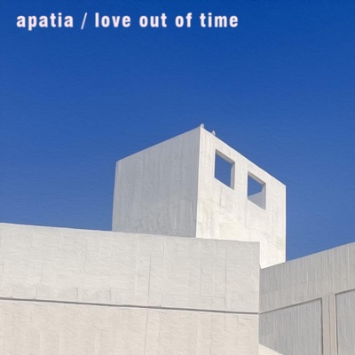 Apatia / Love Out of Time - Single