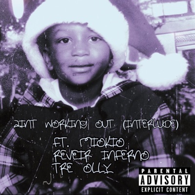 AINT WORKING OUT (INTERLUDE) (feat. Reveir Inferno, Tre Olly & Miokio) - Single