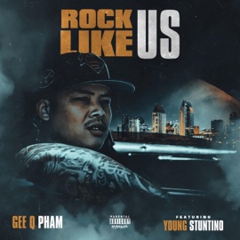 Rock Like Us (feat. Young Stuntino) Gee Q Pham