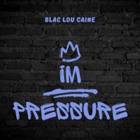 IM PRESSURE Freestyle - Single - Blac Lou Caine