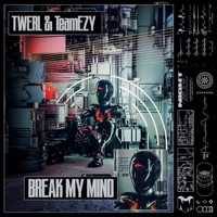 Break My Mind - Single - TWERL & Team EZY
