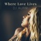 Where Love Lives artwork