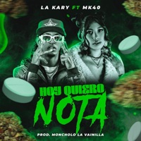 Hoy Quiero Nota (feat. MK40 & Moncholo La Vainilla) - Single - La Kary