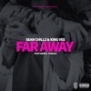 Far Away (feat. King Vee & Teeago) - Single