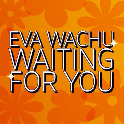 Song - Waiting For You - Eva Wachu
