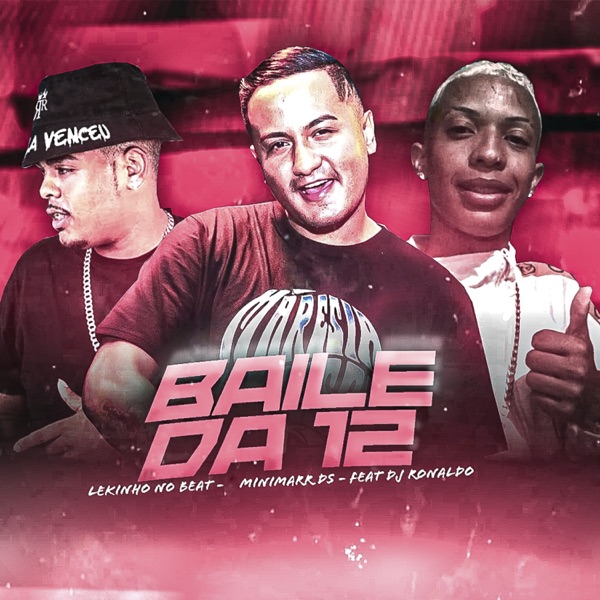 Baile da 12 (feat. DJ Ronaldo & Lekinho no Beat)