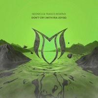 Don't Сry - Single - Neonica, Trance Reserve & Ria Joyse