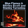 Blue Flames (Remastered 1995) - Shirley Scott & Stanley Turrentine