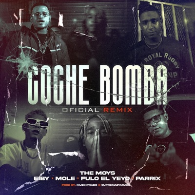 COCHE BOMBA (feat. EIBY, PARRIX, FULO EL YEYO & MOLE) [REMIX] [REMIX] - Single
