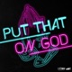 Put That On God Single