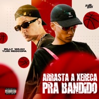 Arrasta a Xereca pra Bandido - Single - Yuri Redicopa & Billy waah