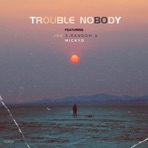 Trouble nobody (feat. Johnrichkid, E.random & MickyD) - Single