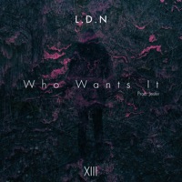Who Wants It - Single - L.D.N