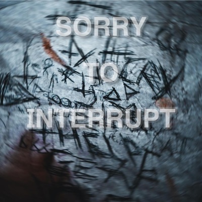 SORRY TO INTERRUPT (feat. Sorrow Bringer) - Single