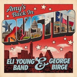 Amy's Back In Austin Eli Young Band & George Birge