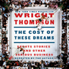 The Cost of These Dreams : Sports Stories and Other Serious Business - Wright Thompson