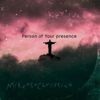 Person of Your presence (feat. Key’ijah) - Single - MikeySoChristian