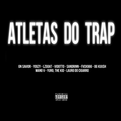 Atletas do Trap (feat. VIDOTTO, LZGOAT, Sandrinn, FVCK666, OG KUU$H, Mano V, YURO, the kid & Lauro Do Cigarro) - Single
