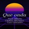 Que Onda (feat. Chekito Martinez & Luis Gonzalez) - Iram Alberto lyrics