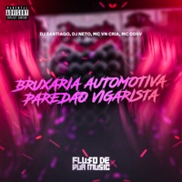 Bruxaria Automotiva Paredão Vigarista - Single - DJ Santiago, Dj Neto, MC VN Cria & Mc DDSV