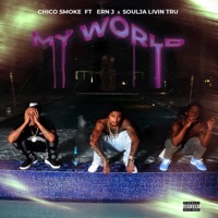 My World (feat. Soulja Livin Tru & Ern J) - Single - Chico Smoke