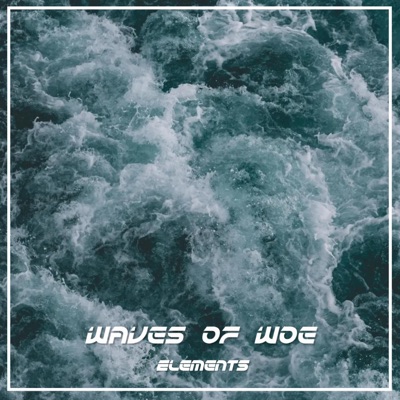 Waves of Woe (feat. EL3MENTS) - Single