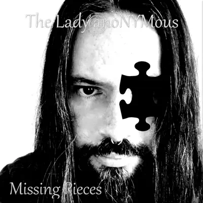 Listen to Missing Pieces by The Lady anoNYMous