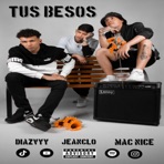 Tus Besos (feat. Jeanclo & Mac Nice) - Single