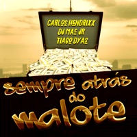 Sempre Atrás do Malote - Single - Carlos Hendrixx, Dj Mac Jr & Tiago Dyas