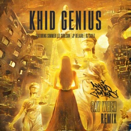 Say When (feat. Summer Lee Carlson, J.P. DeLaire & DJ SKILZ) [REMIX] Khid Genius