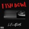 Fish Bowl - LoFrmDaMo lyrics