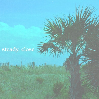 Steady, Close - Single