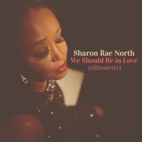 We Should Be in Love - Single - Sharon Rae North
