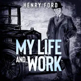 My Life and Work (Unabridged)