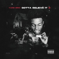 Gotta Believe It 3 - Yung Bino