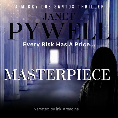 Masterpiece: Every Risk Has a Price—But She's Only One Burglary Away...: A Mikky Dos Santos Thriller, Book 1 (Unabridged) cover