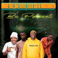 Be Patient - Single - Mgiftoz, DJ VINO, Lolo SA & Busta 929