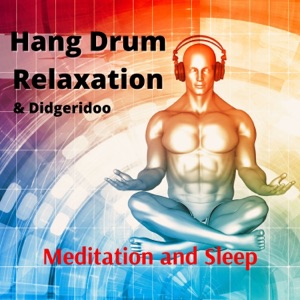 Hang Drum Relaxation & Didgeridoo for Meditation and Sleep