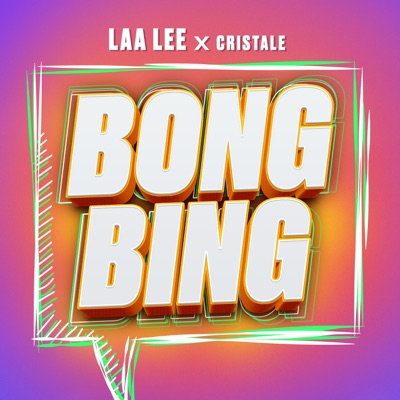 Song - Bong Bing - Laa Lee & Cristale