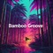 Bamboo Groove artwork