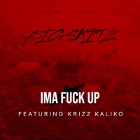 IMA F**K UP (feat. krizz kaliko) - Single - Big Skitz