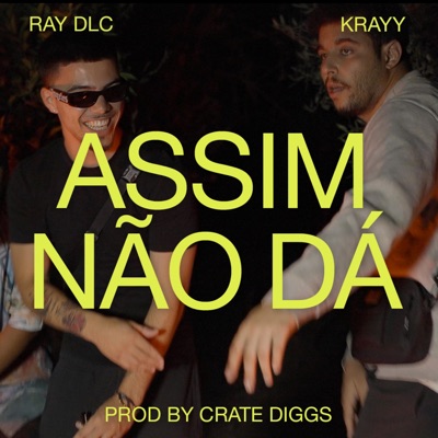 Assim Não Dá (feat. Ray DLC, Krayy & Crate Diggs) - Single