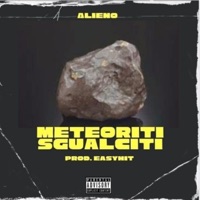 METEORITI SGUALCITI - Single - AlienO