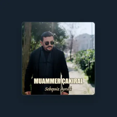 Listen to Muammer Çakıral, watch music videos, read bio, see tour dates & more!