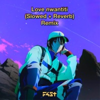 Love Nwantiti - Slowed + Reverb (Remix) - Single - F4ST