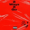 2 Ways 2 Go - Single (feat. Young Trippy) - Single